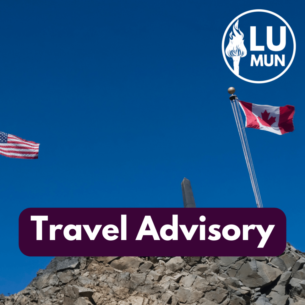 Advisory on Travel to the United States Picture of the Canada Alaska border with the words "Travel Advisory" on a purple background and the LUMUN logo.